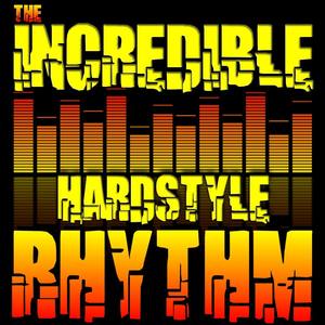 the incredible hardstyle rhythm