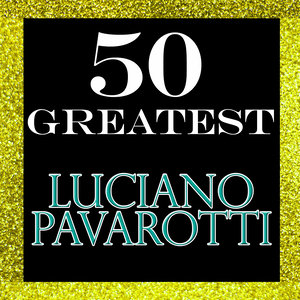 50 Greatest: Luciano Pavarotti