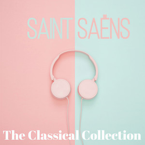 Saint-Saëns (The Classical Collection)