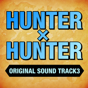 TVアニメ「HUNTER×HUNTER」オリジナル・サウンドトラック3 (TV动画《全职猎人》原声带3)