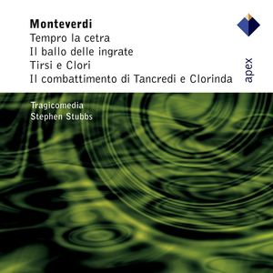 Monteverdi : Il combattimento, Il ballo delle ingrate & Madrigals (- Apex)