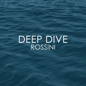 Deep Dive - Rossini