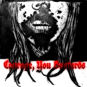 Courage, You Bastards (Explicit)