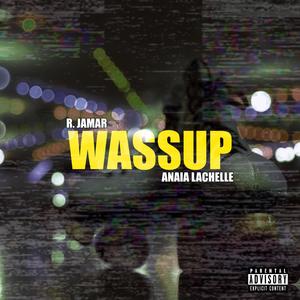 wassup (feat. anaia lachelle) [explicit]