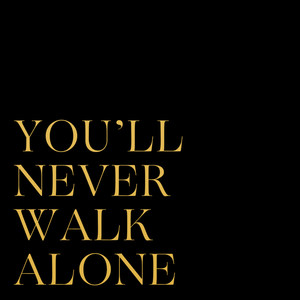 you"ll never walk alone