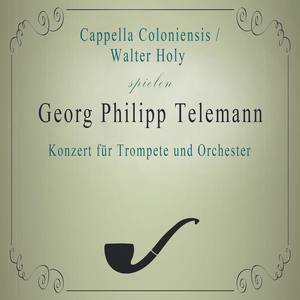 Cappella Coloniensis / Walter Holy spielen: Georg Philipp Telemann: Konzert für Trompete und Orchester
