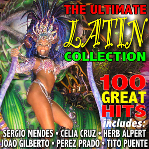 The Ultimate Latin Collection: 100 Great Hits