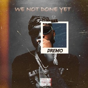 We Not Done Yet (Explicit)