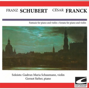 Franz Schubert - Cesar Franck - Fantasie for Piano and Violin - Sonata for Piano and Violin
