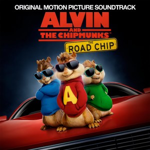 Alvin And The Chipmunks: The Road Chip (Original Motion Picture Soundtrack) (鼠来宝4:萌在囧途 电影原声带)