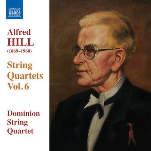HILL, Alfred: String Quartets, Vol. 6 (Dominion String Quartet) - Nos. 15-17