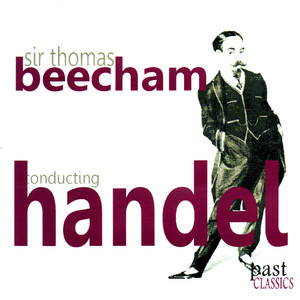 Sir Thomas Beecham Conducting Handel