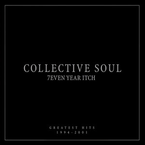 7even Year Itch: Collective Soul Greatest Hits (1994-2001) (International Version)