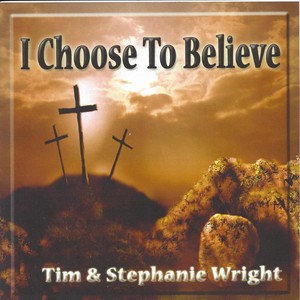 I Choose to Believe