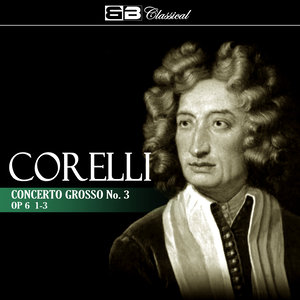 Corelli: Concerto Grosso No. 3, Op. 6: 1-3 (科莱里:第3号大协奏曲,作品6:1-3)