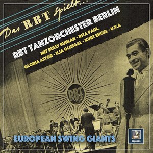 European Swing Giants: RBT Tanzorchester Berlin