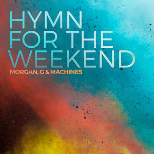 hymn for the weekend