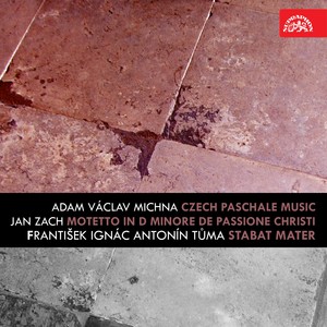 Michna: Czech Paschale Music - Zach: Motetto In D Minore De Passione Christi - Tůma: Stabat Mater