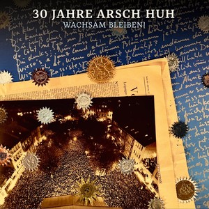 30 Jahre Arsch Huh - Wachsam bleiben!