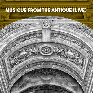 Musique from the Antique (Live)