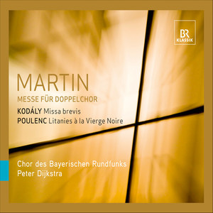 Martin, F.: Mass for Double Choir / Kodaly, Z.: Missa brevis / Poulenc, F.: Litanies a la vierge noire