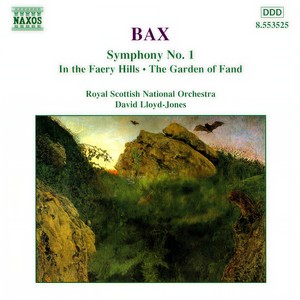 BAX: Symphony No. 1 / In the Faery Hills / Garden of Fand