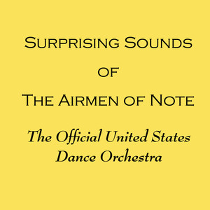 UNITED STATES AIR FORCE AIRMEN OF NOTE: Surprising Sounds