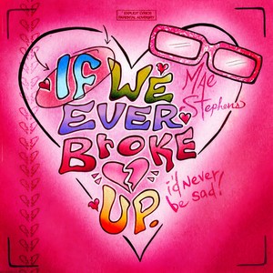 If We Ever Broke Up （Explicit）Mp3下载-Mae Stephens