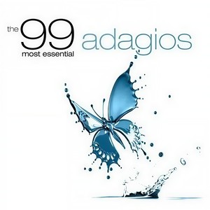 The 99 Most Essential Adagios (99首好听的柔板古典音乐选集)