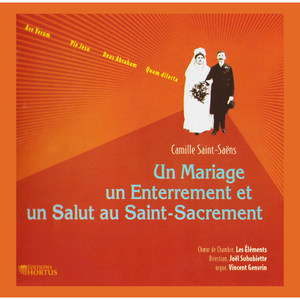 Saint-Saëns: Un mariage, un enterrement et un salut au Saint-Sacrement, Vol. 3