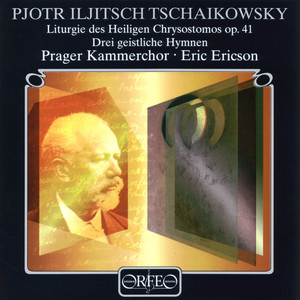 Tchaikovsky, P.I.: Liturgy of St. John Chrysostom (Prague Chamber Chorus, E. Ericson)