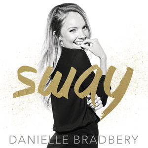 Sway(热度:107)由Sophiewong521翻唱，原唱歌手Danielle Bradbery