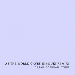 As the World Caves In (Wuki Remix)