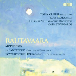 RAUTAVAARA, E.: Modificata / Incantations / Towards the Horizon (Storgards) (埃诺尤哈尼·劳塔瓦拉:改变 / 咒语 / 走向地平线)