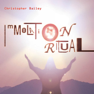 BAILEY, C.: Immolation Ritual (Bailey)