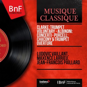 Clarke: Trumpet Voluntary - Albinoni: Concerti - Purcell: Chacony & Trumpet Overture (Stereo Version)