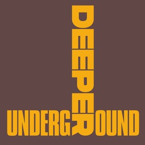 deeper underground