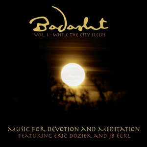 Badasht, Vol. 1: While the City Sleeps (feat. Eric Dozier & JB Eckl)
