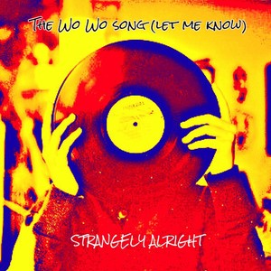 The Wo Wo Song (Let Me Know)