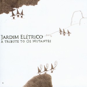 Jardim Elétrico: a Tribute to Os Mutantes