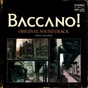 BACCANO! ORIGINAL SOUNDTRACK SPIRAL MELODIES (巴卡诺!原声带-旋律)