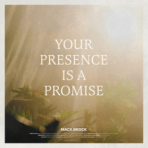 your presence is a promise - mack brock - qq音乐