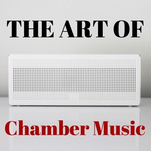 The Art Of Chamber Music