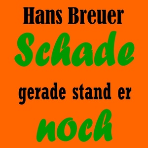 Schade grade stand er noch