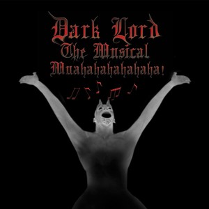 Dark Lord the Musical: Muahahahahahaha!