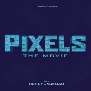 Pixels: The Movie (Original Motion Picture Soundtrack) (像素大战 电影原声带)