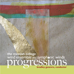 MESSIAH COLLEGE WIND ENSEMBLE AND SYMPHONIC WINDS: Progressions
