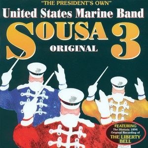 PRESIDENT'S OWN UNITED STATES MARINE BAND: Original Sousa, Vol. 3