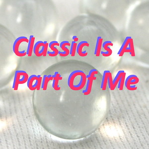 Classic Is A Part Of Me