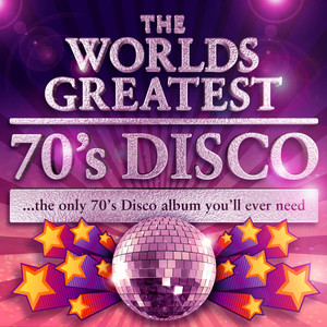 World's Greatest 70's Disco - The Only 70's Disco Album You'll Ever Need (Deluxe Version)